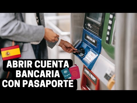 Cómo abrir una cuenta bancaria en España siendo extranjero