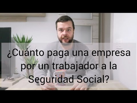 Cuánto cuesta la Seguridad Social de un trabajador en España