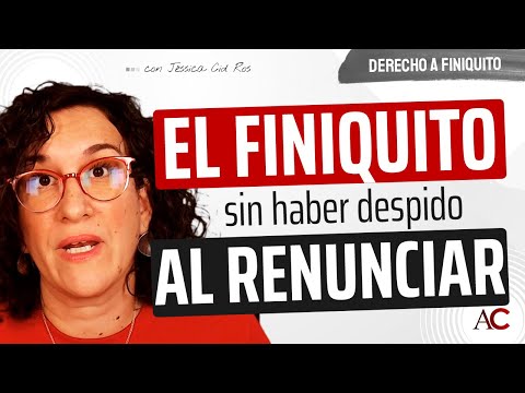 Si dejas un trabajo, te dan finiquito: todo lo que debes saber