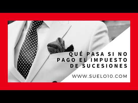Qué pasa si no pagas el impuesto de sucesiones?